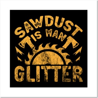 Sawdust Is Man Glitter Posters and Art